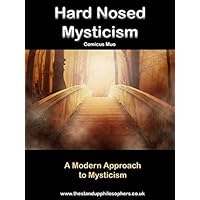 Hard Nosed Mysticism