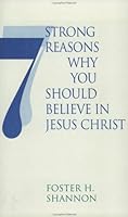 Seven Strong Reasons Why You Should Believe In Jesus Christ 0938462180 Book Cover