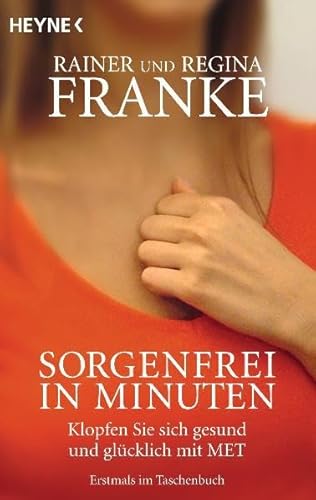 Sorgenfrei in Minuten: Klopfen Sie sich gesund und glücklich mit MET