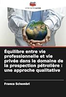 Équilibre entre vie professionnelle et vie privée dans le domaine de la prospection pétrolière : une approche qualitative (French Edition) 6208725836 Book Cover