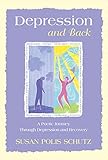 Depression and Back: A Poetic Journey Through Depression and Recovery