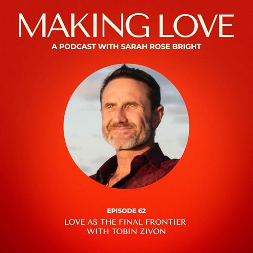 Love as the Final Frontier with Tobin Zivon