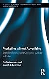 Marketing without Advertising: Brand Preference and Consumer Choice in Cuba (Routledge Advances in Management and Business Studies)
