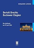 Bertolt Brechts Buckower Elegien: Der Aufstand am 17. Juni 1953