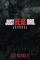 Just Heal, Bro: A Journal 0578966875 Book Cover