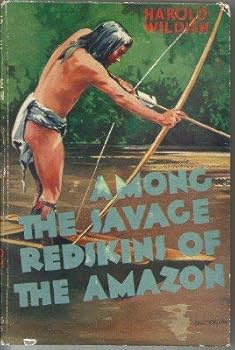 Hardcover Among the Savage Redskins of the Amazon (Noble Lives) Book