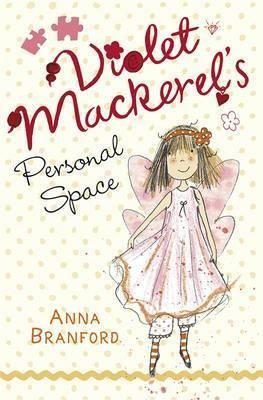 Violet Mackerel's Personal Space (By Anna Branford) published August, 2013