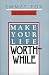 Make Your Life Worthwhile