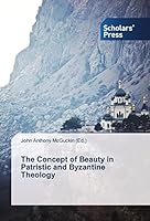 The Concept of Beauty in Patristic and Byzantine Theology 3639669010 Book Cover