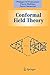 Conformal Field Theory (Graduate Texts in Contemporary Physics)