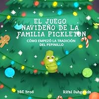 EL JUEGO NAVIDEÑO DE LA FAMILIA PICKLETON: CÓMO EMPEZÓ LA TRADICIÓN DEL PEPINILLO 1959332031 Book Cover