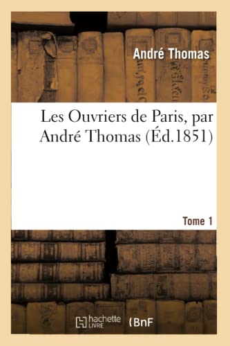 Les Ouvriers de Paris, Par André Thomas (French Edition)