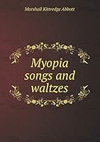 Myopia Songs and Waltzes 5519276862 Book Cover