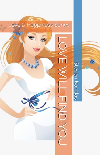 LOVE WILL FIND YOU: Love & Happiness Series