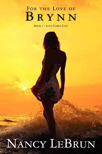 For the Love of Brynn: Book 1 - Love Comes Easy