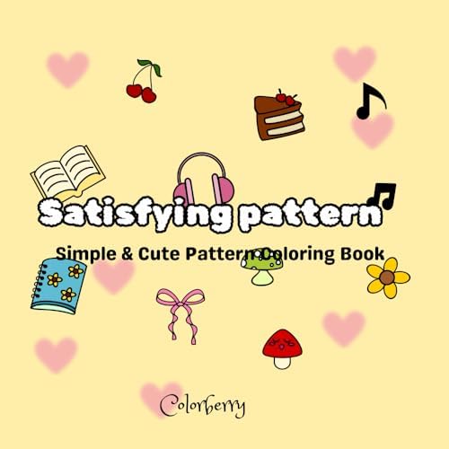 Satisfying Pattern Coloring Book | Cute & Relaxing Stress Relief Pattern Designs for Adults & Teens | Simple Aesthetic Coloring Book for Mindfulness & Relaxation