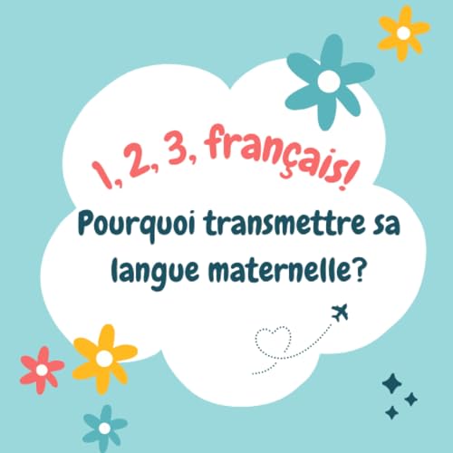 Pourquoi transmettre sa langue maternelle quand on est parent expatrié ?