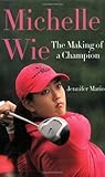 Michelle Wie: The Making of a Champion