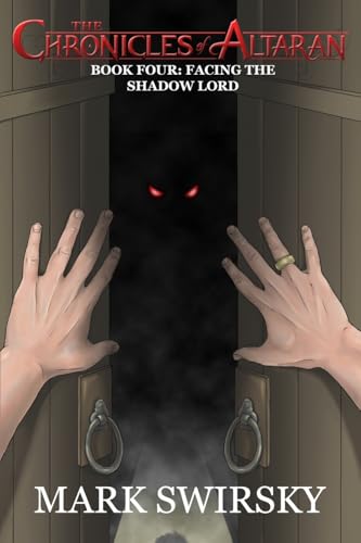 The Chronicles of Altaran: Book Four: Facing the Shadow Lord