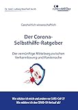  Der Corona-Selbsthilfe-Ratgeber: Der vernünftige Mittelweg zwischen Verharmlosung und Panikmache - wie kann ich mich vor dem neuen Coronavirus schützen und die COVID-19-Krankheit abmildern?