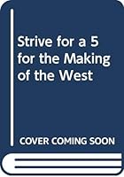 Strive for a 5 for the Making of the West 0312611706 Book Cover