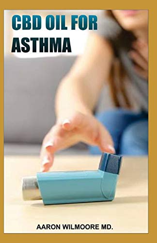 CBD OIL FOR ASTHMA: All You Need To Know About Using CBD OIL for Treating ASTHMA