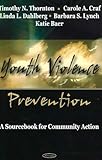 Youth Violence Prevention: A Sourcebook for Community Action