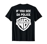 If you see da police warn a brother, funny sarcastic T-Shirt