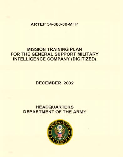 Mission Training Plan for the General Support Military Intelligence Company (digitized): ARTEP 34-388-30-MTP (English Edition)