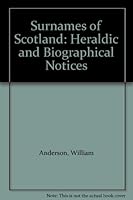 Surnames of Scotland: Genealogy & Surnames with Some Heraldic & Biographical Notes 0899790542 Book Cover