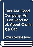 Cats Are Good Company: An I Can Read Book About Owning a Cat (An I Can Read Book) 0060236760 Book Cover