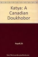 Katya: A Canadian Doukhobor 5851450010 Book Cover