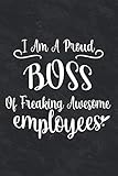  I am a Proud Boss of Freaking Awesome Employees.: Gift For Employee From Boss  Coworker Gag Gift ( Funny Office Notebook Journal )