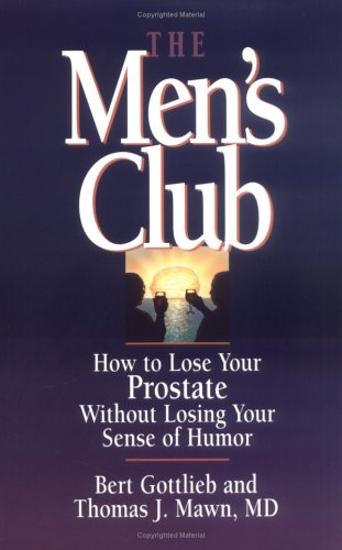 The Men's Club: How to Lose Your Prostate Without Losing Your Sense of Humor