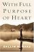 With Full Purpose of Heart: Collection of Messages by Dallin H. Oaks