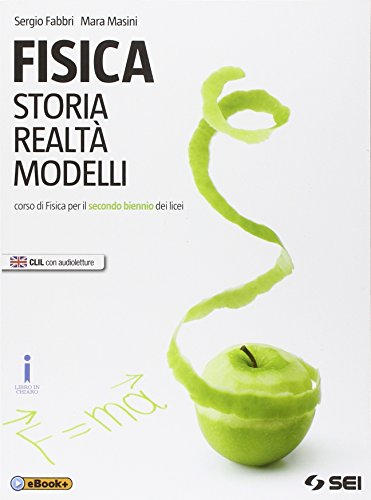  Fisica. Storia realtà modelli. Corso di fisica per il secondo biennio dei Licei