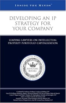 Paperback Developing an IP Strategy for Your Company: Leading Lawyers on Intellectual Property Portfolio Capitalization (Inside the Minds) Book