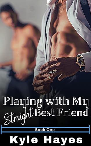 Playing With My Straight Best Friend: A Forbidden Gay For You MM Story