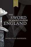 The Sword in Anglo-Saxon England