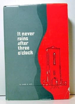 Hardcover It never rains after three o'clock;: A history of the Baylor School, 1893-1968, Book