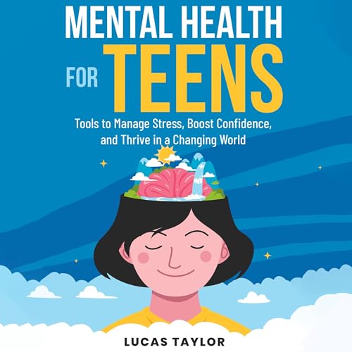 Mental Health for Teens by Lucas Taylor episode artwork