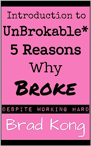 Introduction to UnBrokable* : 5 Reasons Why Broke* Despite Working