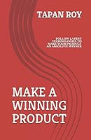 Make a Winning Product: Follow Latest Methodologies to Make Your Product an Absolute Winner. B08DC38SXP Book Cover