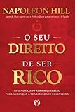 O seu direito de ser rico: aprenda como atrair o dinheiro para alcançar a sua liberdade financeira