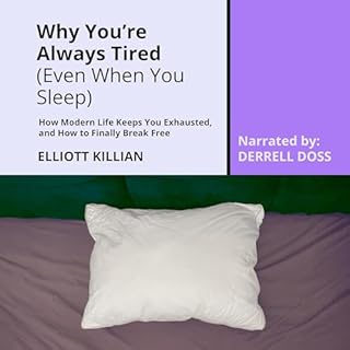 Why You&rsquo;re Always Tired (Even When You Sleep) Audiobook By Elliott Killian cover art