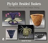 Ply-Split Braided Baskets: Exploring Sculpture in Plain Oblique Twining