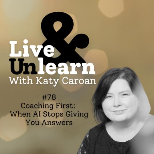 #78 - Coaching First: When AI Stops Giving You Answers