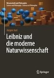Leibniz und die moderne Naturwissenschaft (Wissenschaft und Philosophie – Science and Philosophy – Sciences et Philosophie)