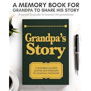 Grandpa's Life Story Journal: A Meaningful Keepsake for Grandpa to Share His Journey and Memories, Book Includes 250+ Prompt Questions, Sentimental Gifts Idea for Father's Day, Birthday & Christmas Grandpas Life Story Journal A Meaningful Keepsake for Grandpa to Share His Journey and Memories Book Includes 250 Prompt Questions Sentimental Gifts Idea for Fathers Day Birthday Christmas