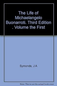 Hardcover The Life of Michaelangelo Buonarroti. Third Edition . Volume the First Book